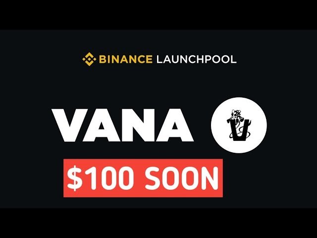 Vana - The 62nd AI-Focused Project on Binance Launchpool